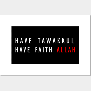 Have Tawakkul. Have Faith Allah Posters and Art